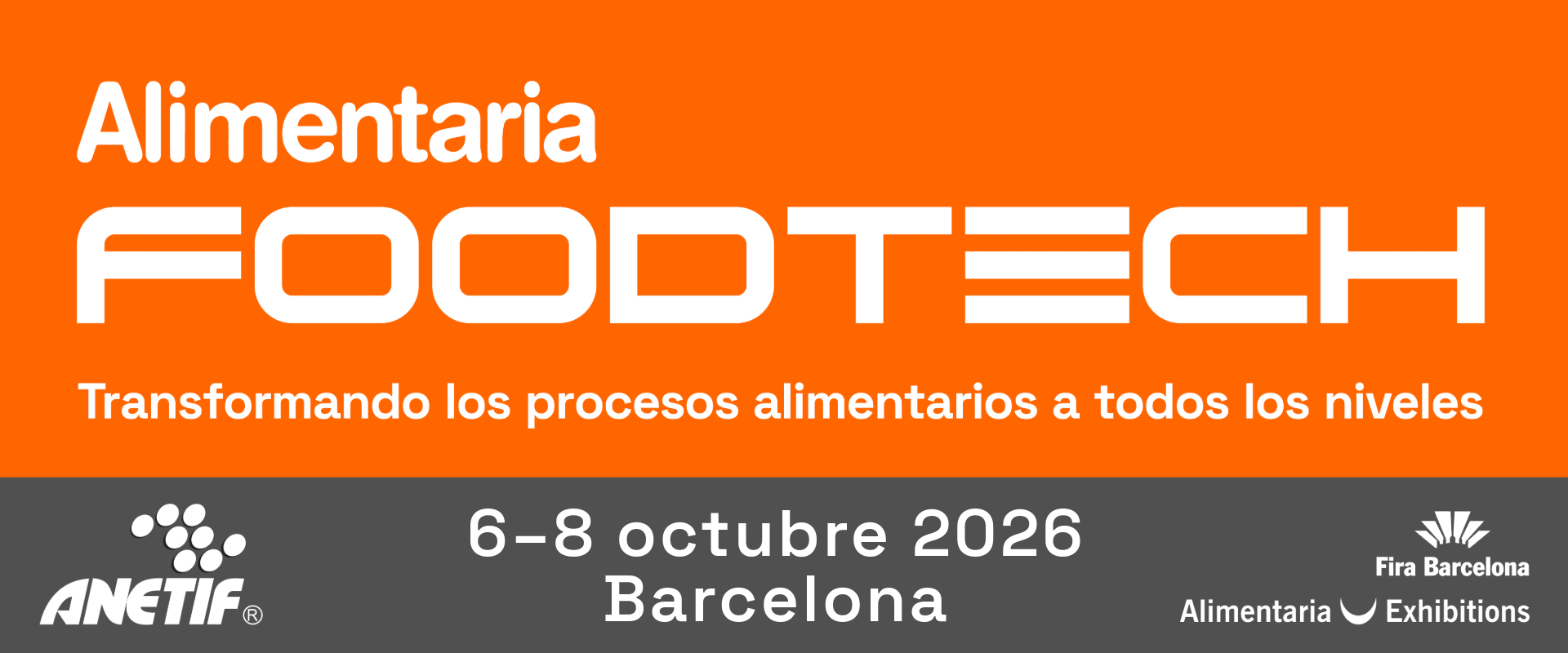 Alimentaria FoodTech: transformando los procesos alimentarios a todos los niveles. Del 6 al 8 de octubre de 2026 en Barcelona. ANETIF y Fira Barcelona Alimentaria Exhibitions.